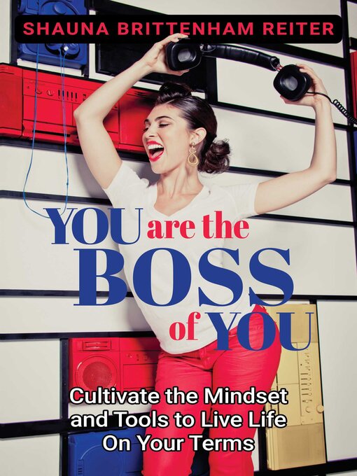 Title details for You Are the Boss of You by Shauna Brittenham Reiter - Available